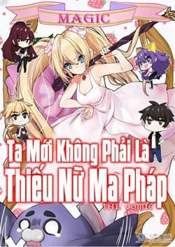 Ta Mới Không Phải Là Thiếu Nữ Ma Pháp