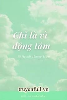 Chỉ Là Vì Động Tâm