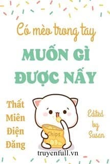 Có Mèo Trong Tay Muốn Gì Được Nấy