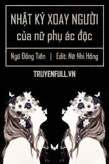 Nhật Ký Xoay Người Của Nữ Phụ Độc Ác