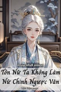 Tôn Nữ Ta Không Làm Nữ Chính Ngược Văn